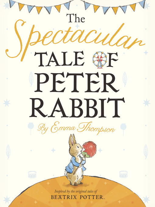 Title details for The Spectacular Tale of Peter Rabbit by Emma Thompson - Available